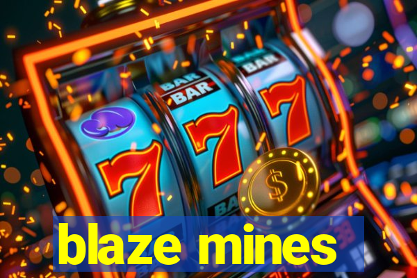 blaze mines