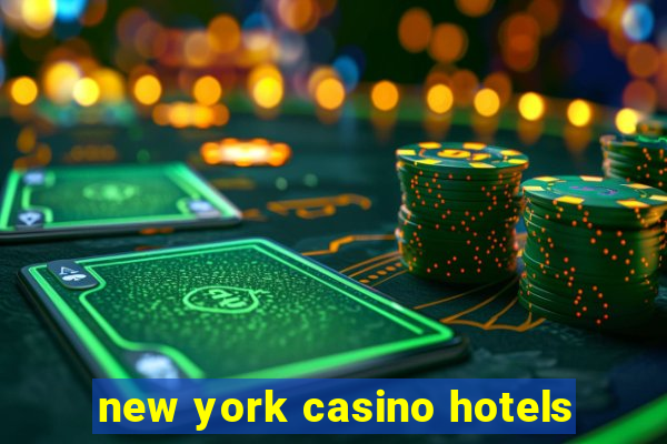 new york casino hotels