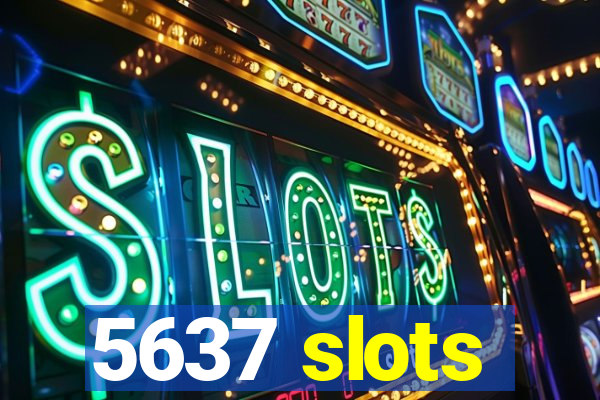 5637 slots