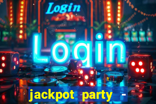 jackpot party - casino slots