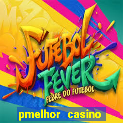 pmelhor casino online portugal