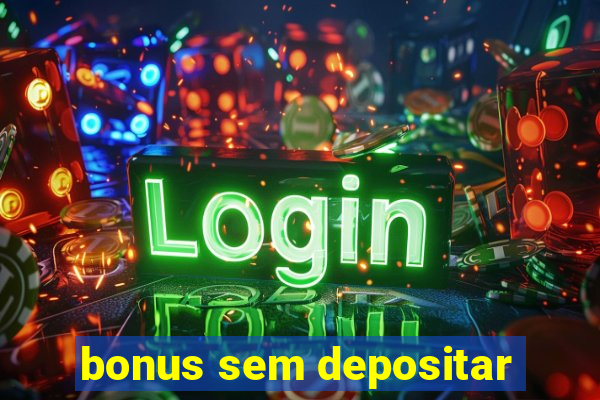 bonus sem depositar