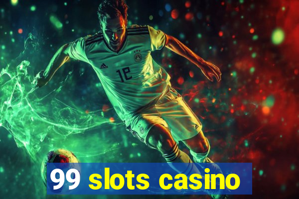 99 slots casino