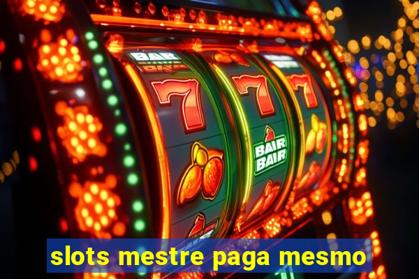 slots mestre paga mesmo