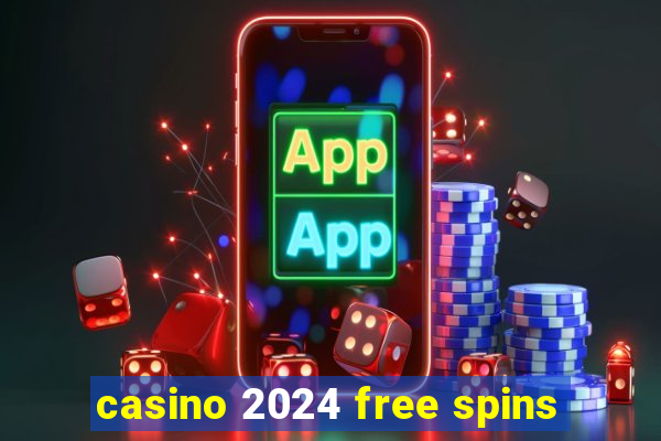 casino 2024 free spins