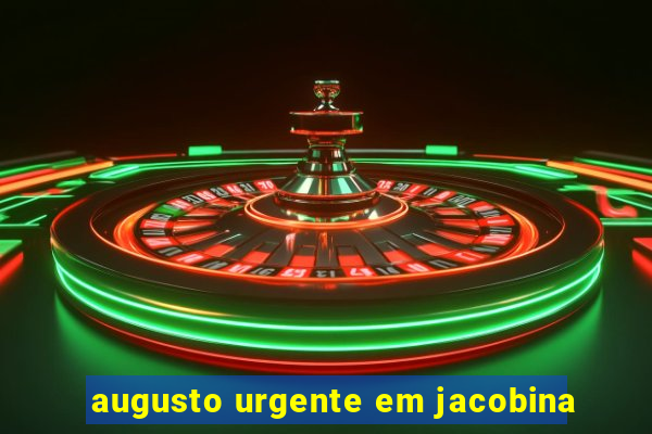 augusto urgente em jacobina