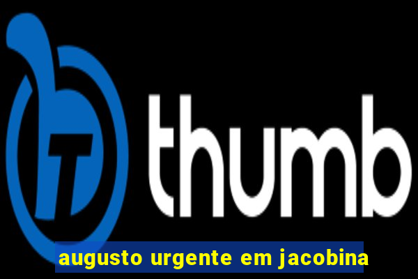 augusto urgente em jacobina