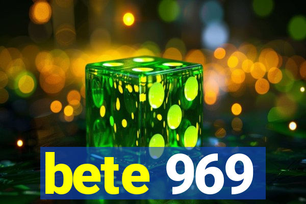 bete 969