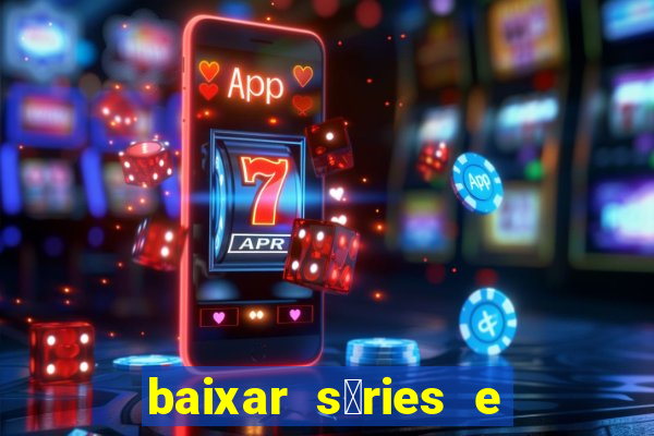 baixar s茅ries e filmes mp4