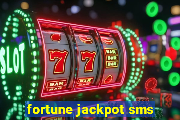 fortune jackpot sms