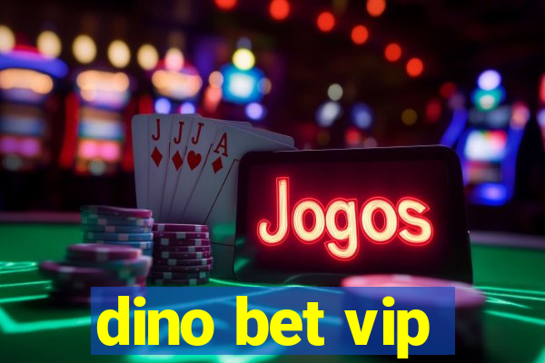 dino bet vip