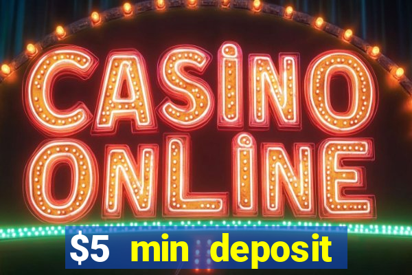 $5 min deposit online casino