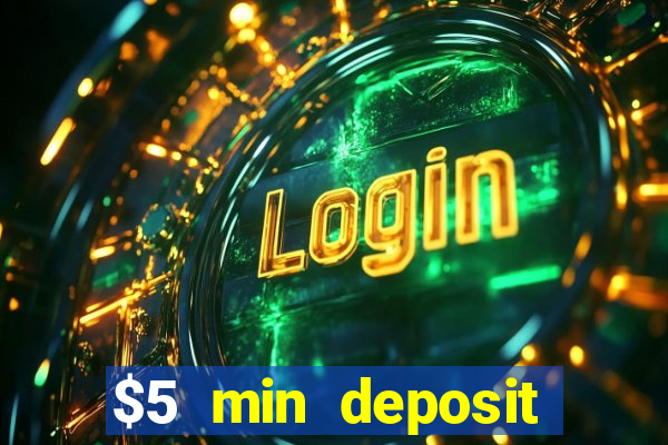 $5 min deposit online casino