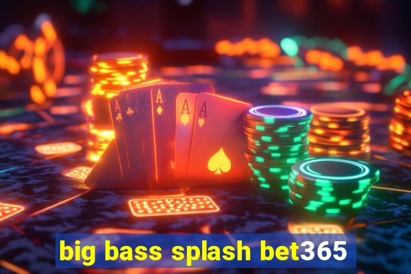 big bass splash bet365