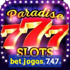 bet jogos 747