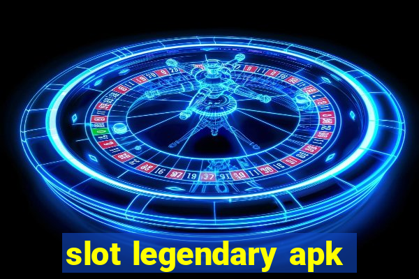 slot legendary apk