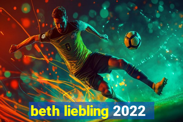 beth liebling 2022