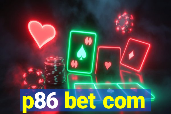 p86 bet com