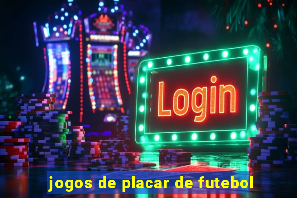 jogos de placar de futebol