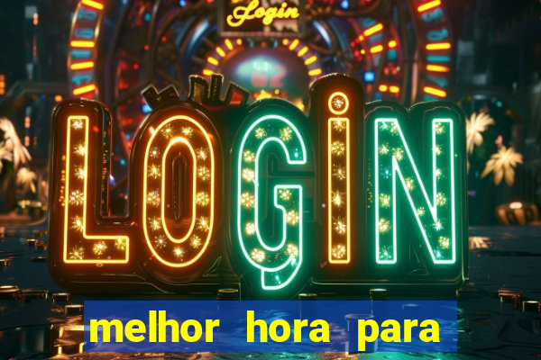 melhor hora para jogar cassino online