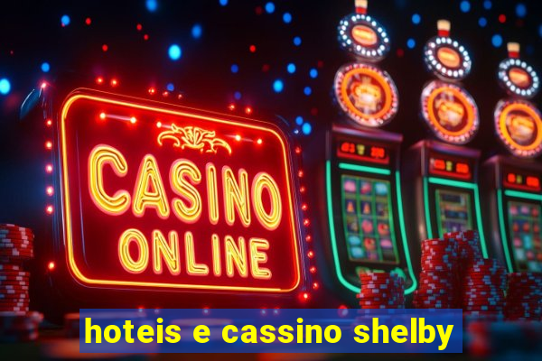 hoteis e cassino shelby