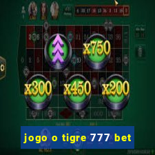 jogo o tigre 777 bet