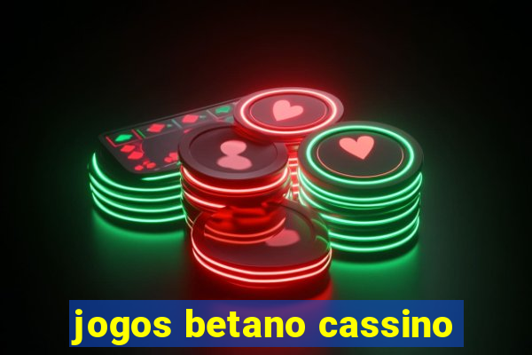 jogos betano cassino