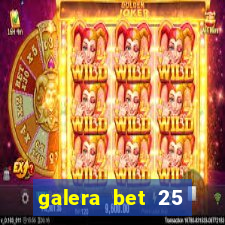 galera bet 25 rodadas grátis