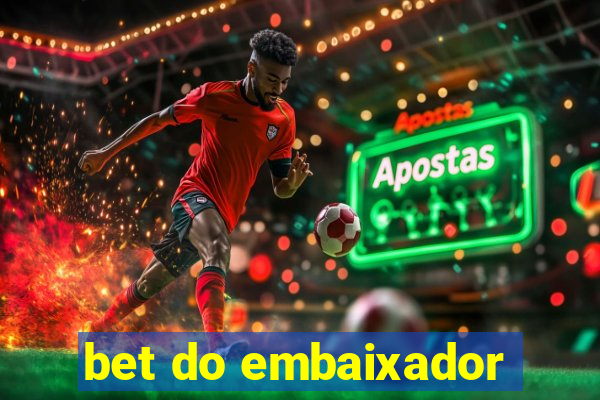 bet do embaixador