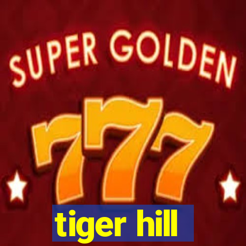 tiger hill