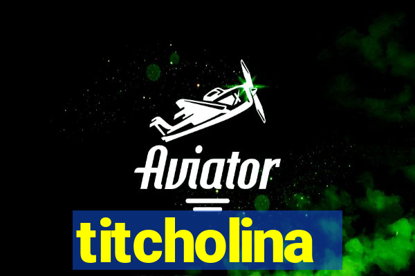 titcholina