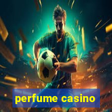 perfume casino