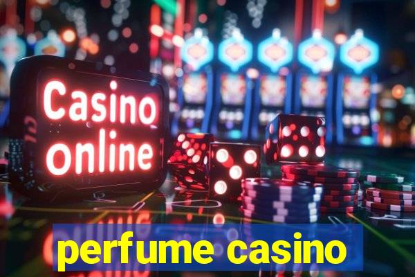 perfume casino