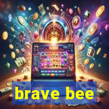 brave bee