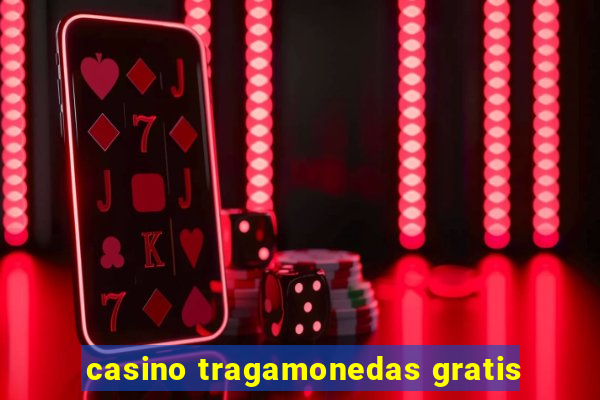 casino tragamonedas gratis