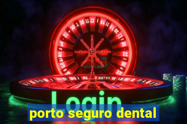 porto seguro dental