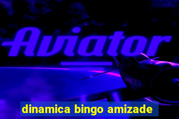 dinamica bingo amizade