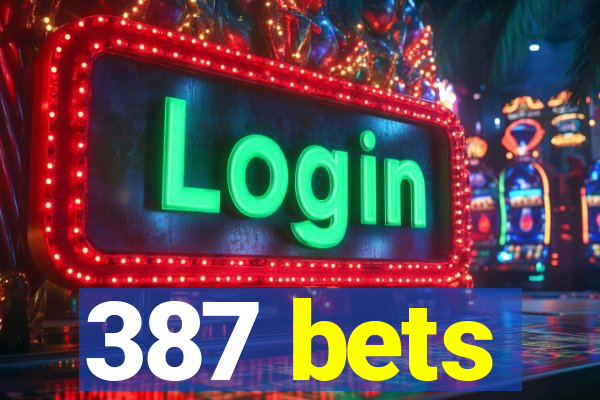 387 bets