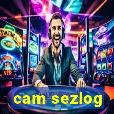 cam sezlog