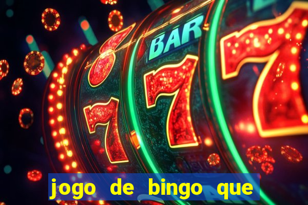 jogo de bingo que ganha dinheiro