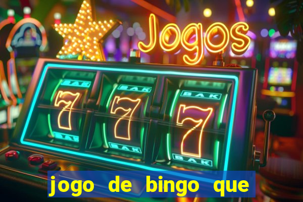 jogo de bingo que ganha dinheiro