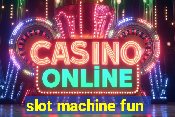 slot machine fun