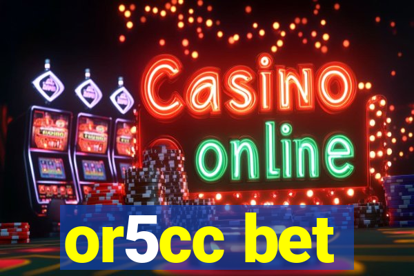 or5cc bet