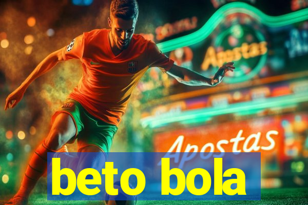 beto bola