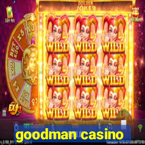 goodman casino