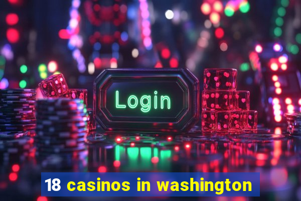 18 casinos in washington