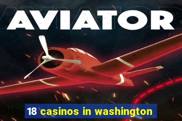 18 casinos in washington