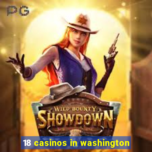 18 casinos in washington