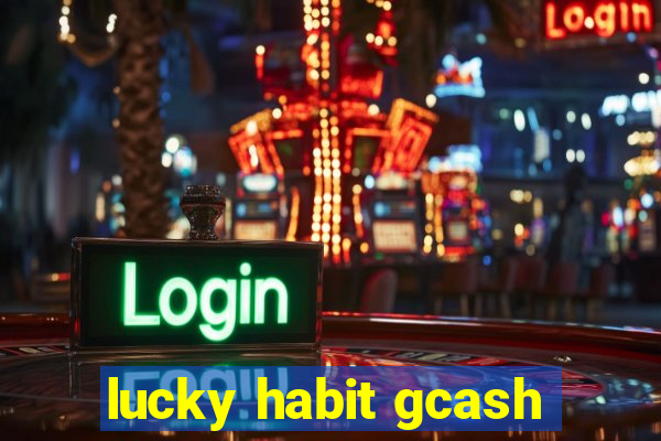 lucky habit gcash