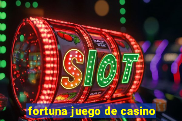 fortuna juego de casino